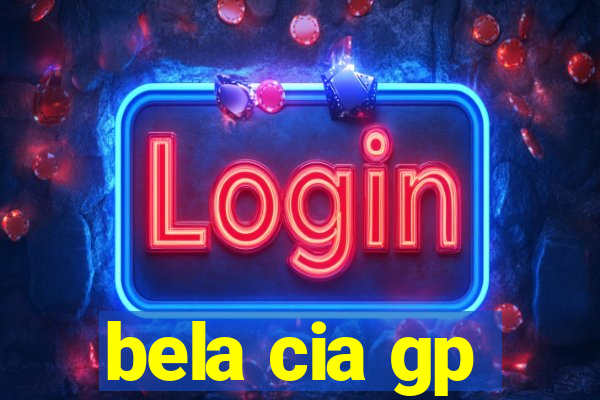 bela cia gp